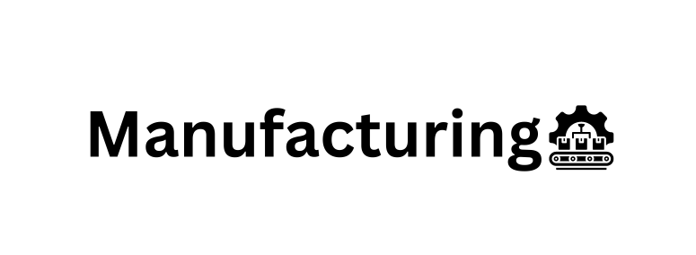 MANUFACTURING